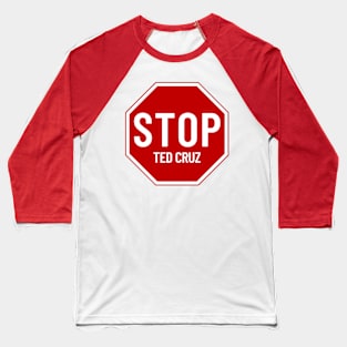 Stop Ted Cruz, Stop Sign Baseball T-Shirt